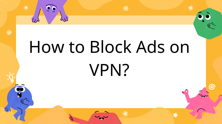 How to Block Advertisement on VPN?